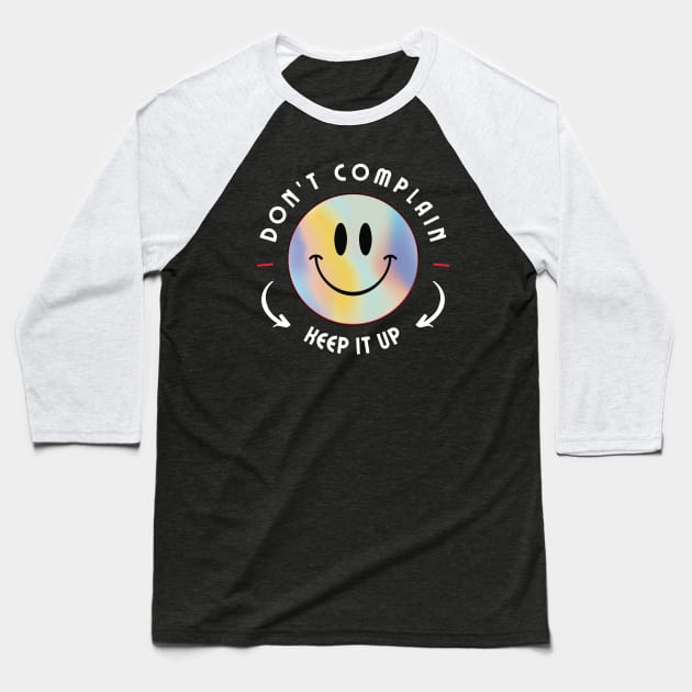 Don't complain keep it up Baseball T-Shirt by Hi Project